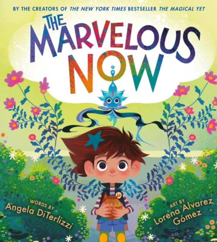 Little, Brown & Company The Marvelous Now - DiTerlizzi, Angela