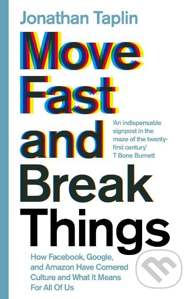Move Fast and Break Things - Jonathan Taplin - kniha z kategorie Marketing