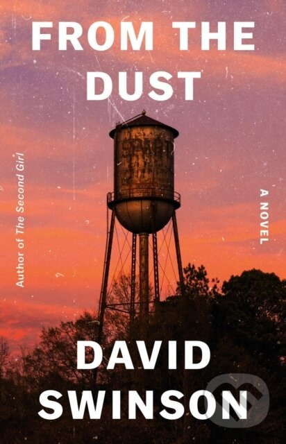 From the Dust (A Novel) - David Swinson - kniha z kategorie Thrillery