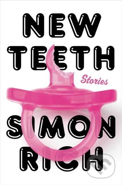 New Teeth (Stories) - Simon Rich - kniha z kategorie Společenská beletrie