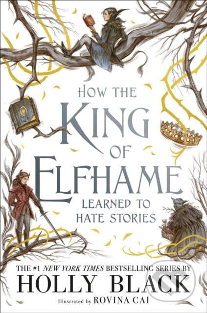 How the King of Elfhame Learned to Hate Stories - Holly Black