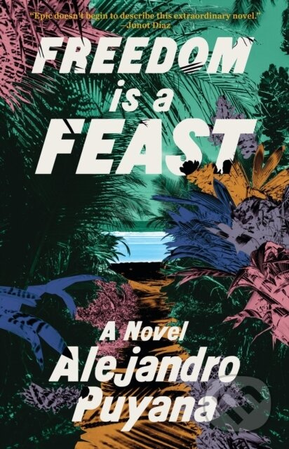 Freedom Is a Feast - Alejandro Puyana - kniha z kategorie Společenská beletrie