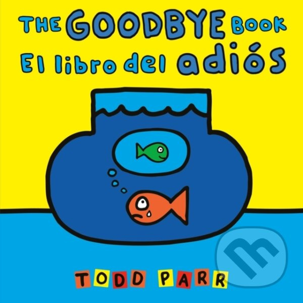 The Goodbye Book / El libro del adios - Todd Parr - kniha z kategorie Beletria