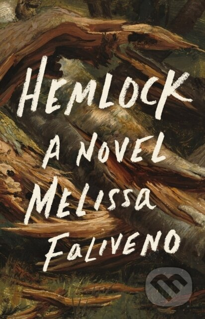 Hemlock (A Novel) - Melissa Faliveno - kniha z kategorie Společenská beletrie