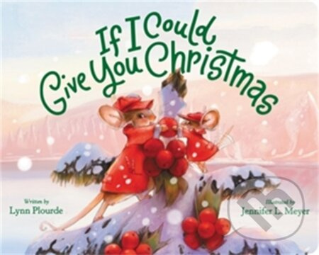 If I Could Give You Christmas - Lynn Plourde - kniha z kategorie Pro děti