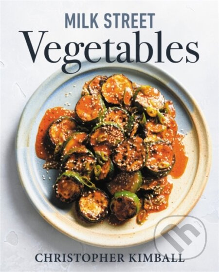 Milk Street Vegetables (250 Bold, Simple Recipes for Every Season) - kniha z kategorie Zdraví a životní styl