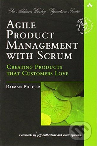 Agile Product Management with Scrum (Creating Products That Customers Love) - kniha z kategorie Obchod