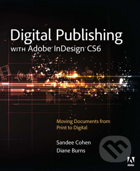 Digital Publishing with Adobe InDesign CS6 - Sandee Cohen, Diane Burns - kniha z kategorie Odborné a naučné