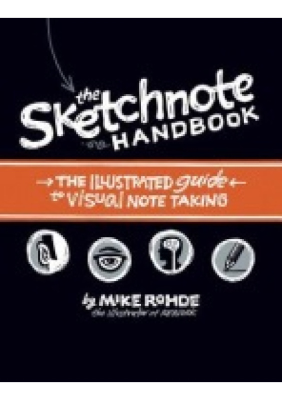 Sketchnote Handbook, The, the illustrated guide to visual note taking Pearson Education (US)