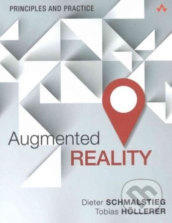 Augmented Reality (Principles and Practice) - Dieter Schmalstieg, Tobias Hollerer - kniha z kategorie Počítače a internet
