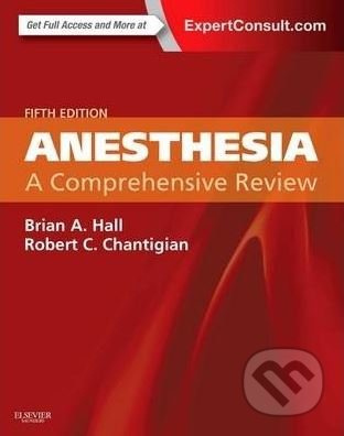 Anesthesia (A Comprehensive Review) - Brian A. Hall, Robert C. Chantigian - kniha z kategorie Medicína