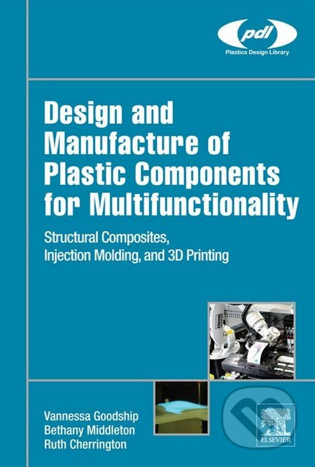 Design and Manufacture of Plastic Components for Multifunctionality - kniha z kategorie Přírodní vědy a technika
