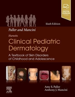 Paller and Mancini - Hurwitz Clinical Pediatric Dermatology, A Textbook of Skin Disorders of Childhood a Adolescence Elsevier - Health Sciences Division