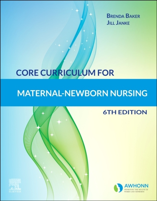Core Curriculum for Maternal-Newborn Nursing, 6th Edition Elsevier