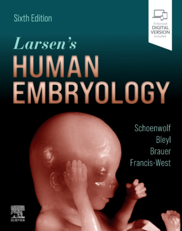 Larsen's Human Embryology - Gary C., PhD  Schoenwolf, Steven B., MD, PhD  Bleyl, Philippa H., PhD  Francis-West, Philip R., PhD  Brauer