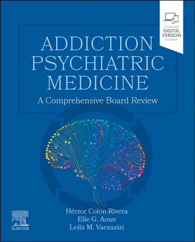 Addiction Psychiatric Medicine - Elie G., MD, MRO NYU, New York U.S.A. Aoun, Leila M., MD, MRO, FAPA  Vaezazizi, HÃ©ctor ColÃ³n-Rivera