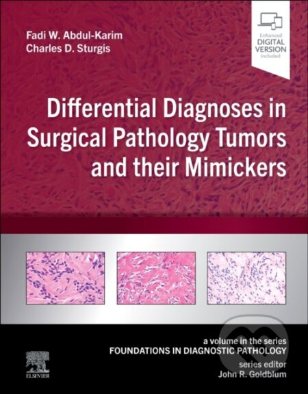 Differential Diagnoses in Surgical Pathology Tumors and their Mimickers, A Volume in the Foundations in Diagnostic Pathology series Elsevier