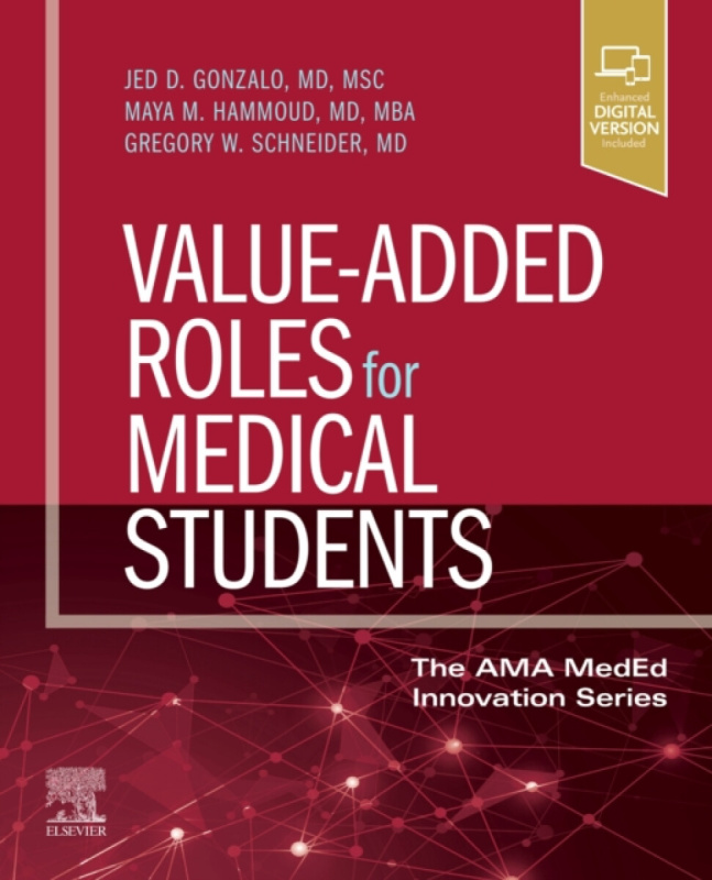 Value-Added Roles for Medical Students - Gregory W., MD  Schneider, Maya M., MD, MBA  Hammoud, Jed D., MSc, MD  Gonzalo
