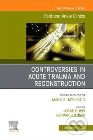 Controversies in Acute Trauma and Reconstruction (An issue of Foot and Ankle Clinics of North America) - kniha z kategorie Medicína