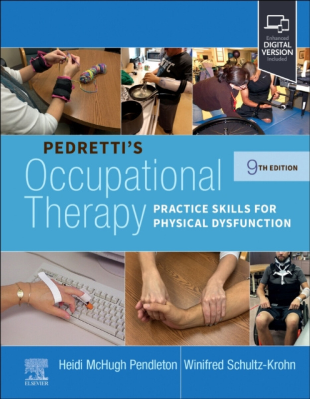 Pedretti's Occupational Therapy - Heidi McHugh, PhD, OTR/L, FAOTA  Pendleton, Winifred, PhD, OTR/L, BCP, SWC, FAOTA  Schultz-Krohn