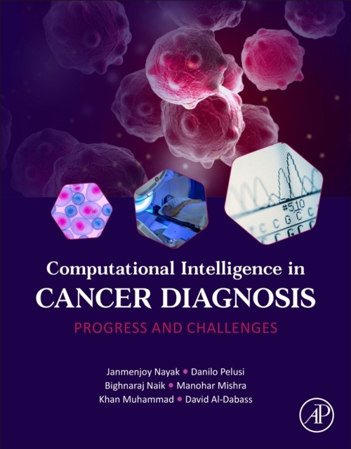 Computational Intelligence in Cancer Diagnosis, Progress and Challenges Elsevier
