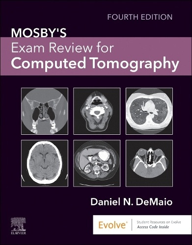 Elsevier - Health Sciences Division Mosby's Exam Review for Computed Tomography - DeMaio, Daniel N. (Director, Radiologic Technology Program, University of Hartford, West Hartford, CT, USA)