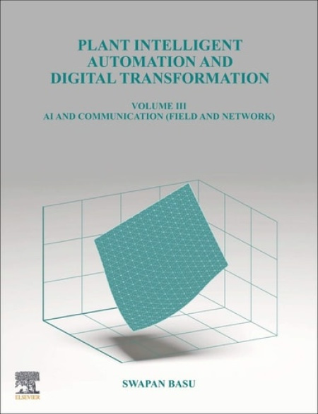 Elsevier Science & Technology Plant Intelligent Automation and Digital Transformation - Basu, Swapan (Founder and Chief Executive, Systems and Controls, Kolkata, India)