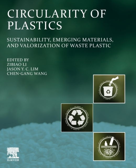 Circularity of Plastics, Sustainability, Emerging Materials, and Valorization of Waste Plastic Elsevier