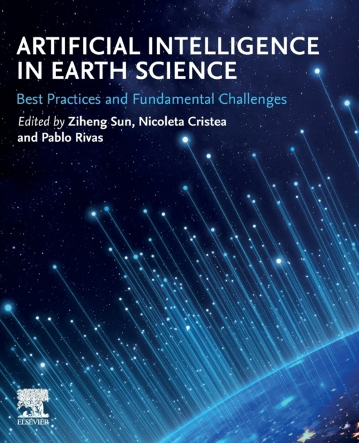 Artificial Intelligence in Earth Science, Best Practices and Fundamental Challenges Elsevier