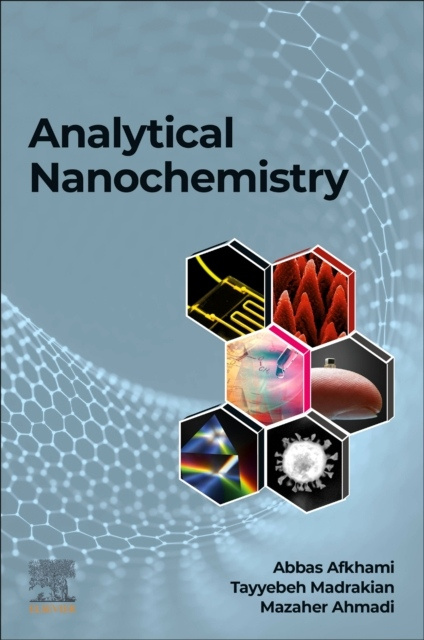 Analytical Nanochemistry, How Nanotechnology and Analytical Chemistry Impact Each Other Elsevier