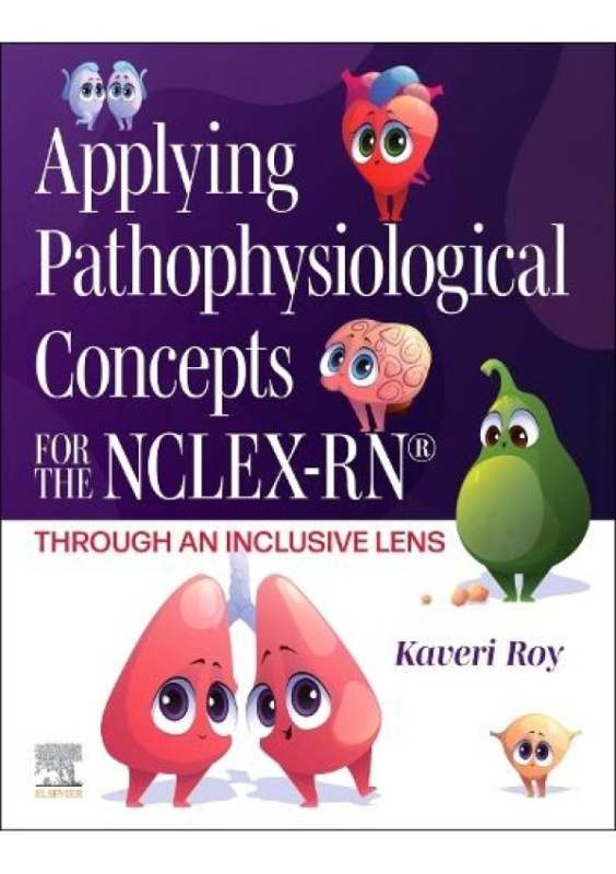 Applying Pathophysiological Concepts for the NCLEX-RN®: Through an Inclusive Lens Elsevier - Health Sciences Division