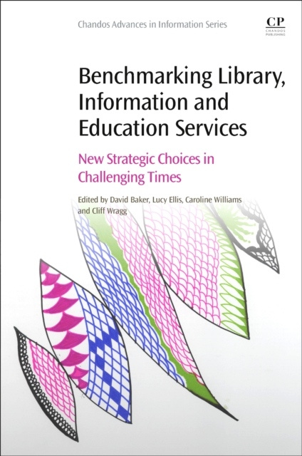 Benchmarking Library, Information and Education Services, New Strategic Choices in Challenging Times Elsevier