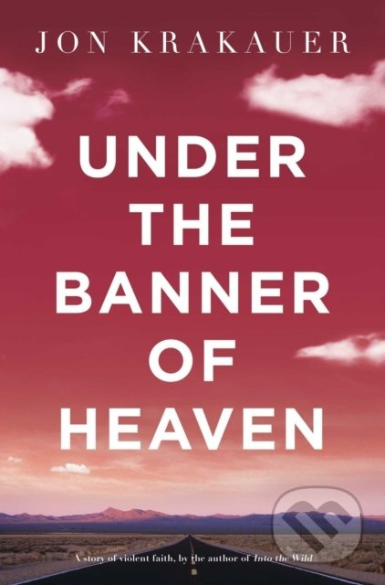 Under The Banner of Heaven - Jon Krakauer - kniha z kategorie Thrillery