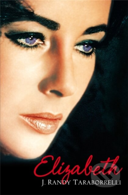 Elizabeth (The Biography of Elizabeth Taylor) - J. Randy Taraborrelli - kniha z kategorie Životopisy