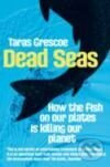 Dead Seas - TARAS GRESCOE