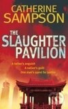 Slaughter Pavilion, The - Catherine Sampson