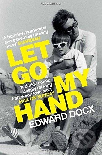 Let Go My Hand - Edward Docx