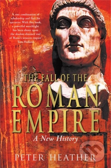The Fall of the Roman Empire (A New History) - Peter Heather - kniha z kategorie Starovek