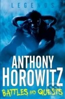 Legends! Battles and Quests - Anthony Horowitz