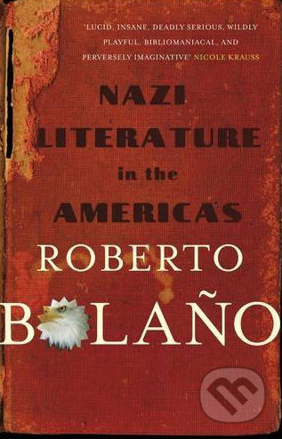 Nazi Literature in the Americas - Roberto Bolaño