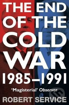 The End of the Cold War (1985-1991) - Robert Service - kniha z kategorie Historie