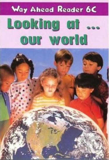 Way Ahead Readers 6c Looking at Our World Reader Macmillan