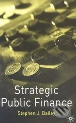 Strategic Public Finance - Stephen J. Bailey - kniha z kategorie Odborné a naučné