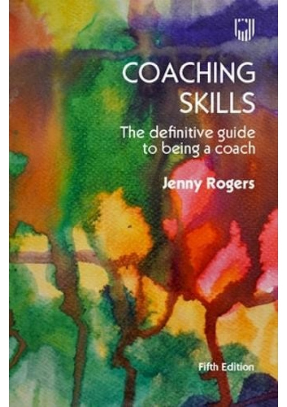 Coaching Skills: The Definitive Guide to being a Coach 5e Open University Press