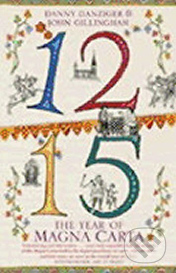 1215 : The Year of Magna Carta - Danny Danziger