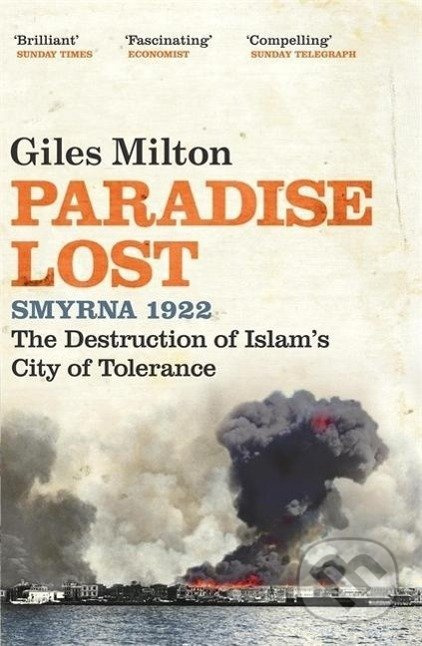 Paradise Lost (Smyrna 1922 - The Destruction of Islam''s City of Tolerance) - kniha z kategorie Historie