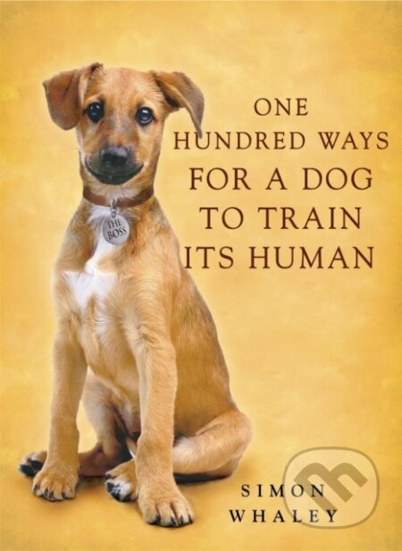 One Hundred Ways for a Dog to Train Its Human - Simon Whaley - kniha z kategorie Chov psů