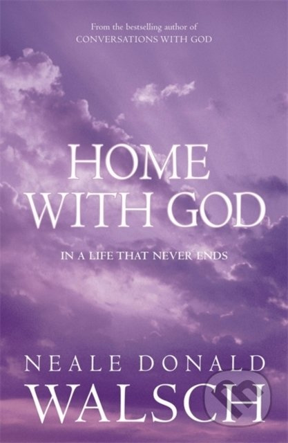Home with God - Neale Donald Walsch - kniha z kategorie Beletrie