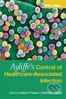 Ayliffe`s Control of Healthcare-Associated Infection Fifth Edition - kniha z kategorie Medicína