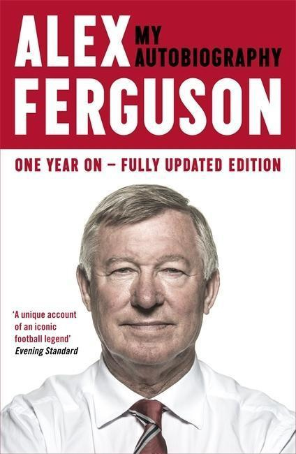 Alex Ferguson: My Autobiography - Alex Ferguson